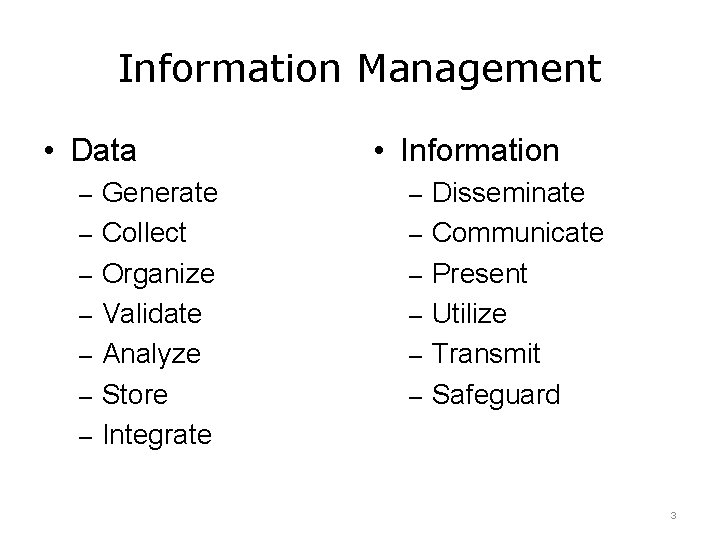 Information Management • Data • Information – Generate – Disseminate – Collect – Communicate