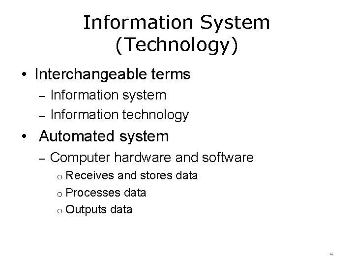 Information System (Technology) • Interchangeable terms – Information system – Information technology • Automated