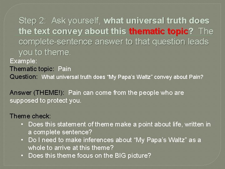 Step 2: Ask yourself, what universal truth does the text convey about this thematic