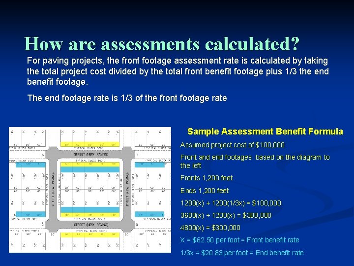 How are assessments calculated? For paving projects, the front footage assessment rate is calculated