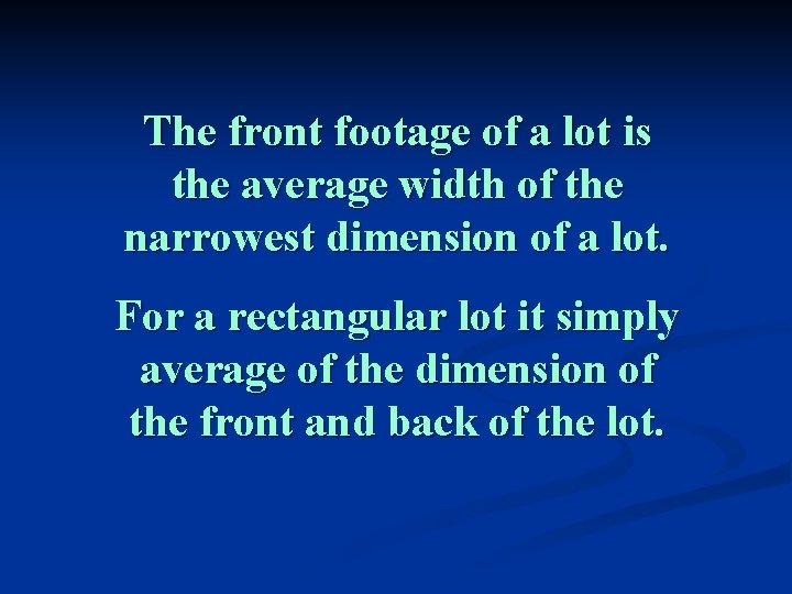 The front footage of a lot is the average width of the narrowest dimension