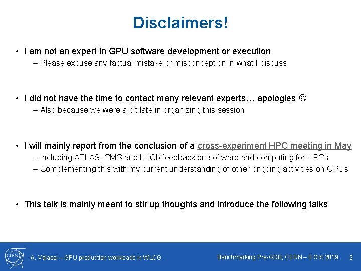 Disclaimers! • I am not an expert in GPU software development or execution –