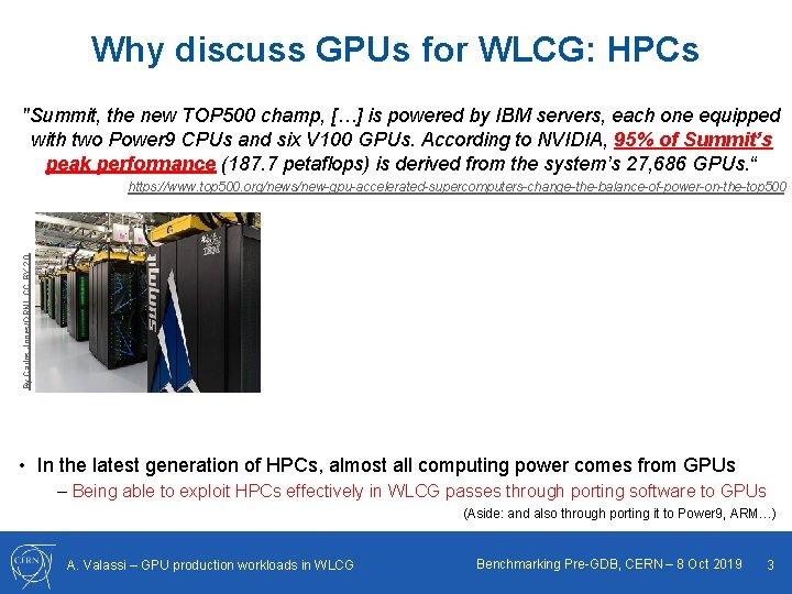 Why discuss GPUs for WLCG: HPCs "Summit, the new TOP 500 champ, […] is