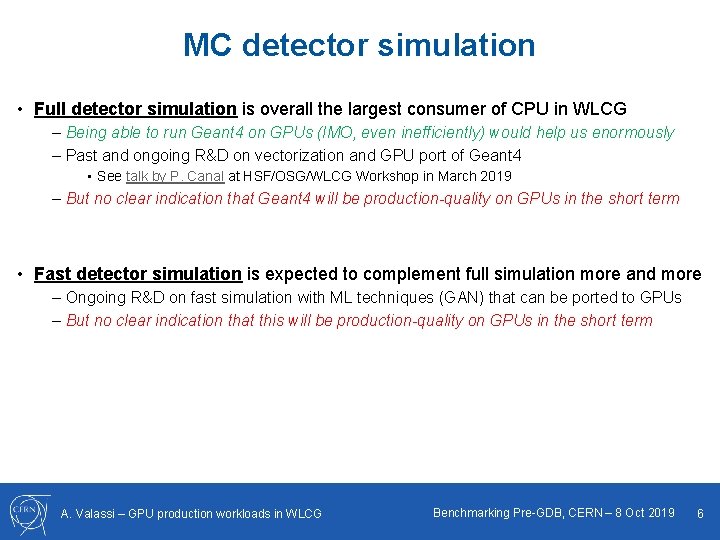 MC detector simulation • Full detector simulation is overall the largest consumer of CPU
