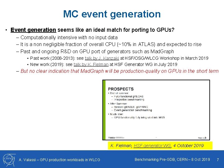 MC event generation • Event generation seems like an ideal match for porting to