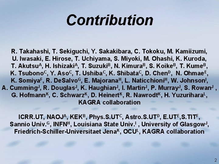 Contribution R. Takahashi, T. Sekiguchi, Y. Sakakibara, C. Tokoku, M. Kamiizumi, U. Iwasaki, E.