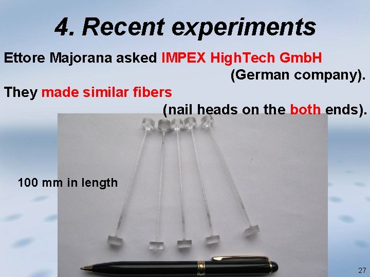 4. Recent experiments Ettore Majorana asked IMPEX High. Tech Gmb. H (German company). They