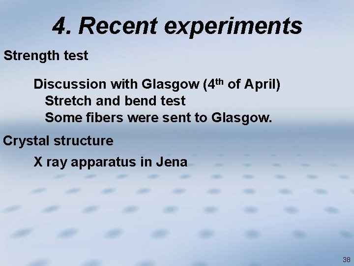 4. Recent experiments Strength test Discussion with Glasgow (4 th of April) Stretch and