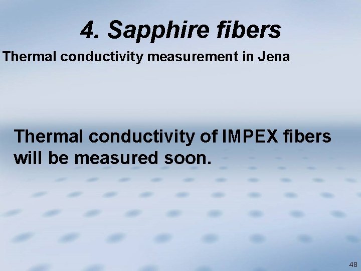 4. Sapphire fibers Thermal conductivity measurement in Jena Thermal conductivity of IMPEX fibers will