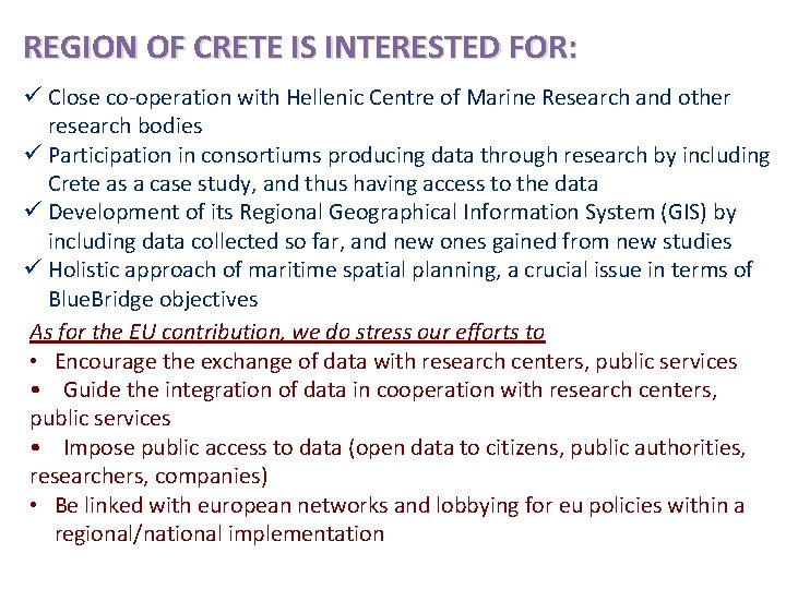 REGION OF CRETE IS INTERESTED FOR: ü Close co-operation with Hellenic Centre of Marine REGION OF CRETE IS INTERESTED FOR: ü Close co-operation with Hellenic Centre of Marine