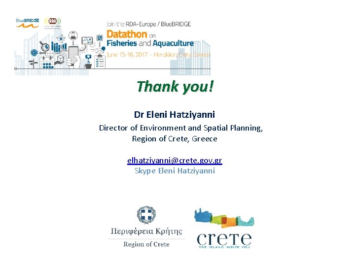 Thank you! Dr Eleni Hatziyanni Director of Environment and Spatial Planning, Region of Crete, Thank you! Dr Eleni Hatziyanni Director of Environment and Spatial Planning, Region of Crete,