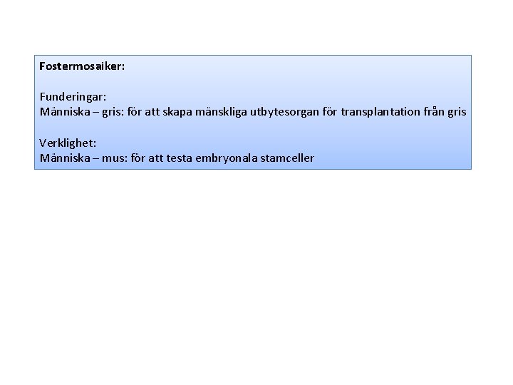 Fostermosaiker: Funderingar: Människa – gris: för att skapa mänskliga utbytesorgan för transplantation från gris