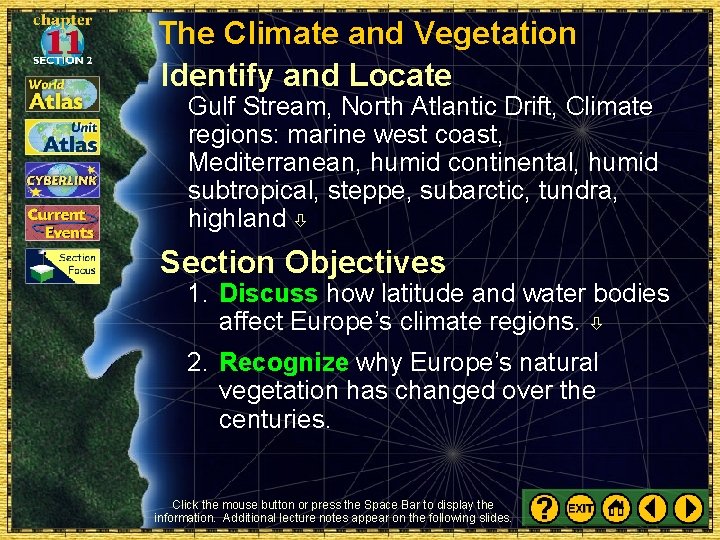 The Climate and Vegetation Identify and Locate Gulf Stream, North Atlantic Drift, Climate regions: