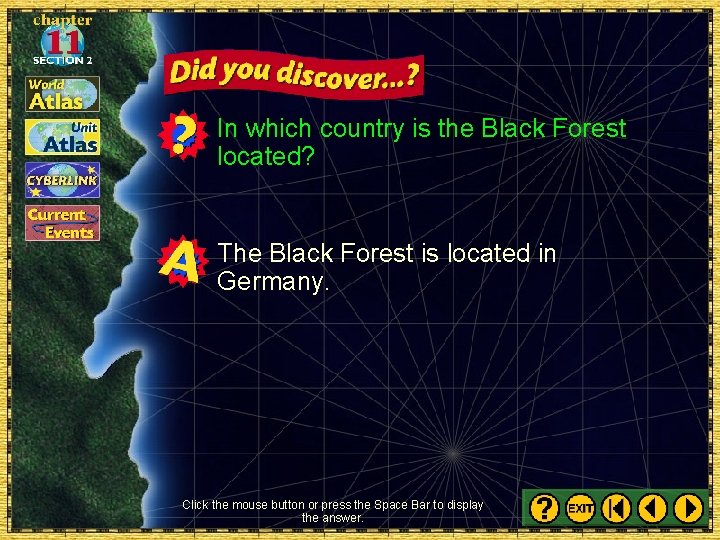 In which country is the Black Forest located? The Black Forest is located in