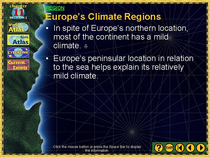 REGION Europe’s Climate Regions • In spite of Europe’s northern location, most of the