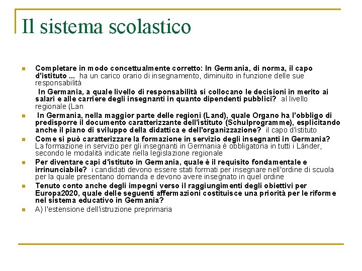 Il sistema scolastico n n n Completare in modo concettualmente corretto: In Germania, di