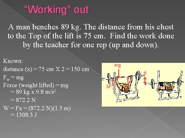 “Working” out A man benches 89 kg. The distance from his chest to the