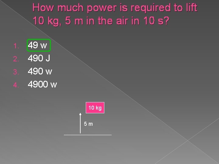 How much power is required to lift 10 kg, 5 m in the air