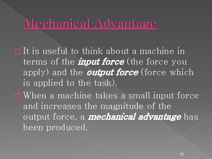 Mechanical Advantage � It is useful to think about a machine in terms of