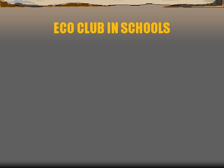 ECO CLUB IN SCHOOLS 