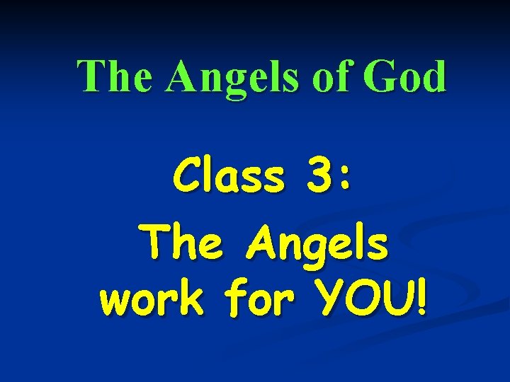 The Angels of God Class 3: The Angels work for YOU! 