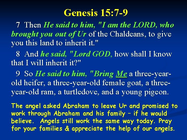 Genesis 15: 7 -9 7 Then He said to him, "I am the LORD,