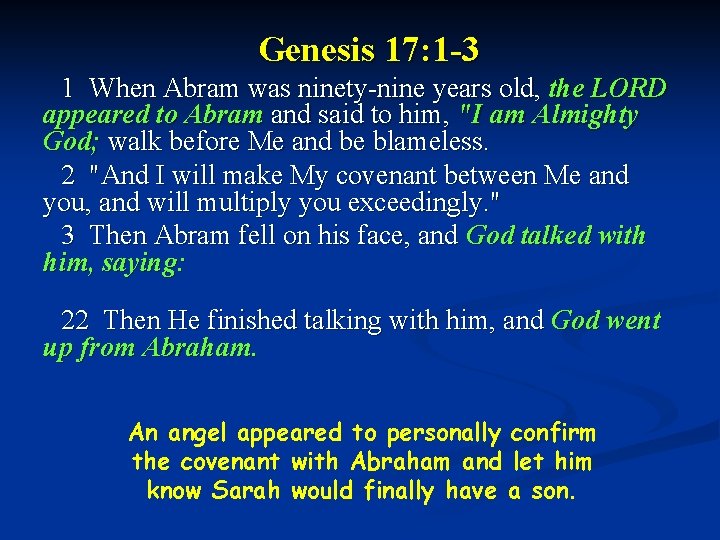 Genesis 17: 1 -3 1 When Abram was ninety-nine years old, the LORD appeared