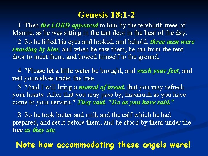 Genesis 18: 1 -2 1 Then the LORD appeared to him by the terebinth