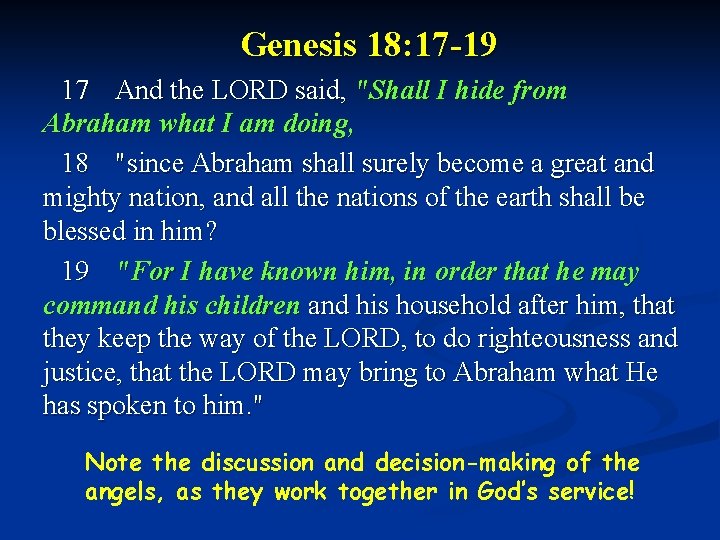 Genesis 18: 17 -19 17 And the LORD said, "Shall I hide from Abraham