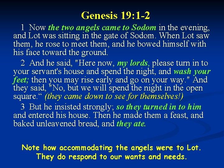 Genesis 19: 1 -2 1 Now the two angels came to Sodom in the