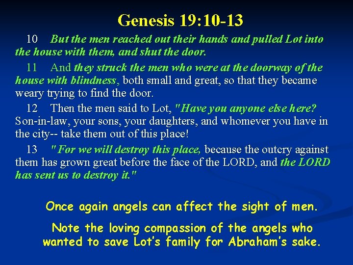 Genesis 19: 10 -13 10 But the men reached out their hands and pulled