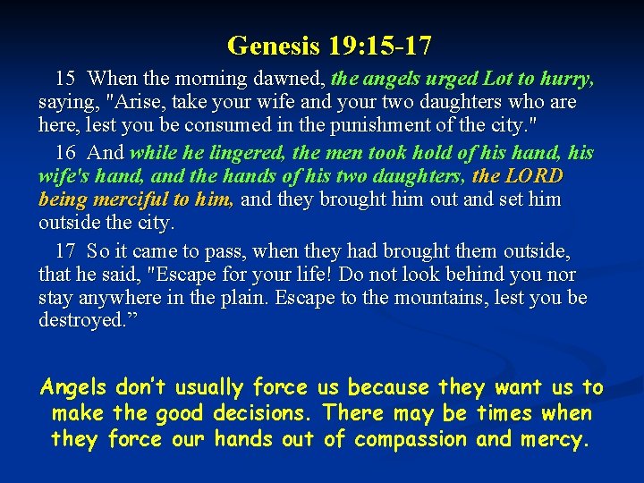 Genesis 19: 15 -17 15 When the morning dawned, the angels urged Lot to