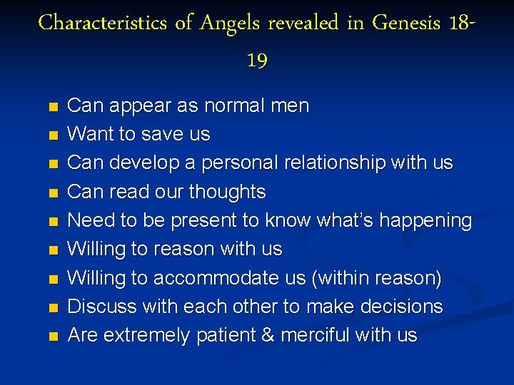 Characteristics of Angels revealed in Genesis 1819 n n n n n Can appear