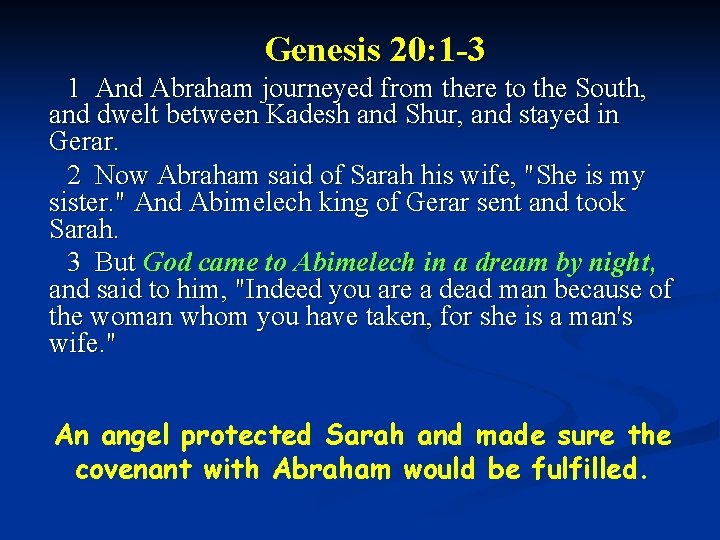 Genesis 20: 1 -3 1 And Abraham journeyed from there to the South, and