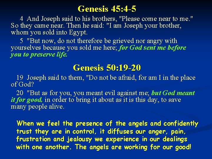 Genesis 45: 4 -5 4 And Joseph said to his brothers, "Please come near