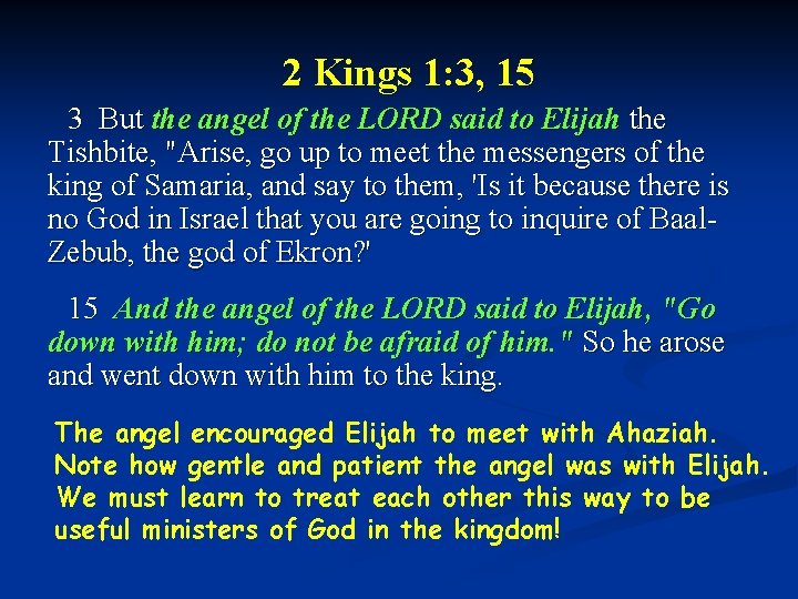 2 Kings 1: 3, 15 3 But the angel of the LORD said to