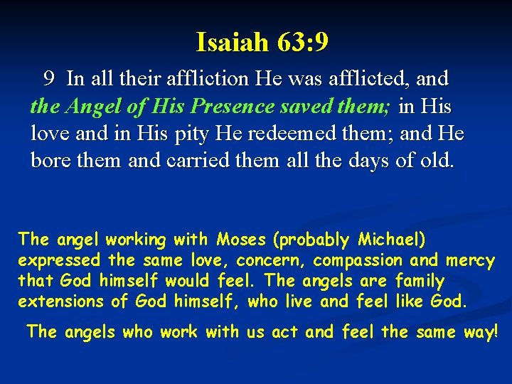 Isaiah 63: 9 9 In all their affliction He was afflicted, and the Angel