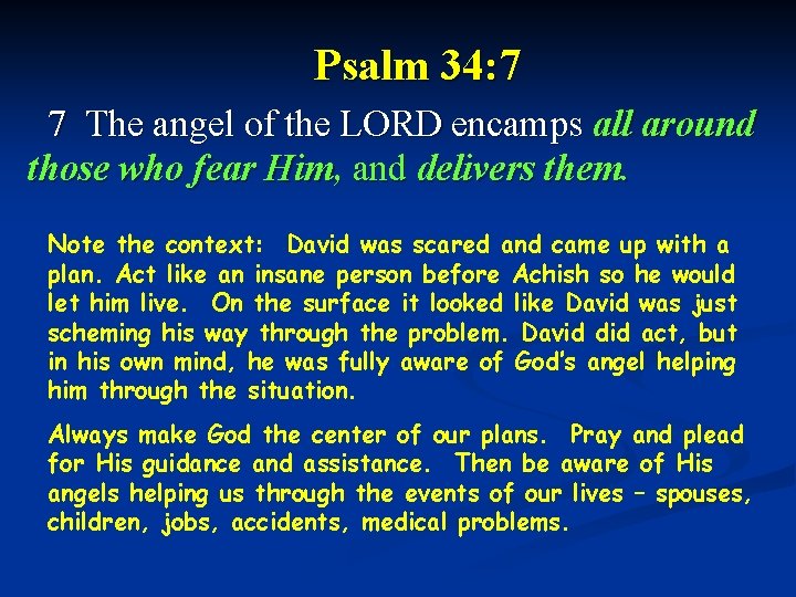 Psalm 34: 7 7 The angel of the LORD encamps all around those who