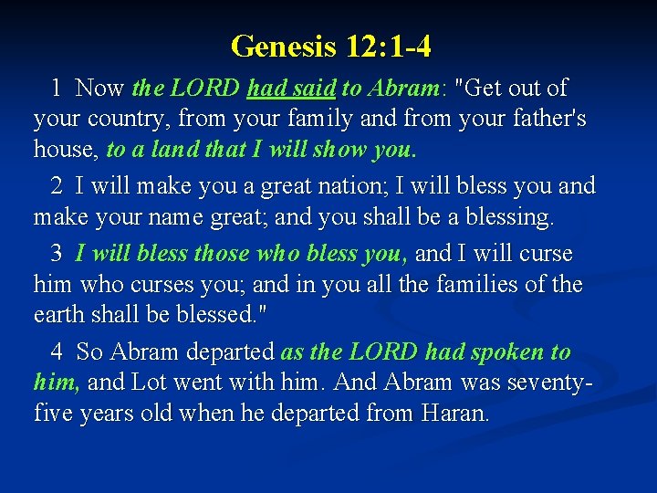 Genesis 12: 1 -4 1 Now the LORD had said to Abram: "Get out