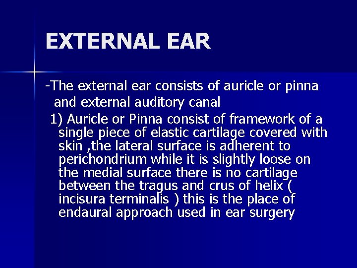 EXTERNAL EAR -The external ear consists of auricle or pinna and external auditory canal