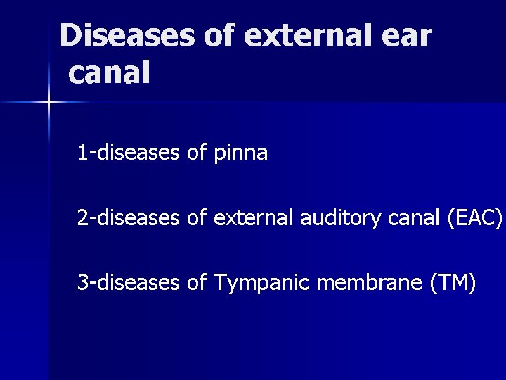 Diseases of external ear canal 1 -diseases of pinna 2 -diseases of external auditory