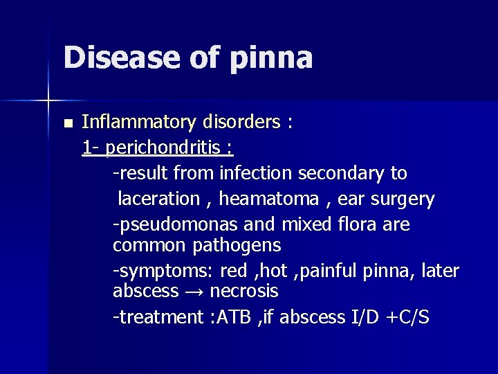 Disease of pinna n Inflammatory disorders : 1 - perichondritis : -result from infection