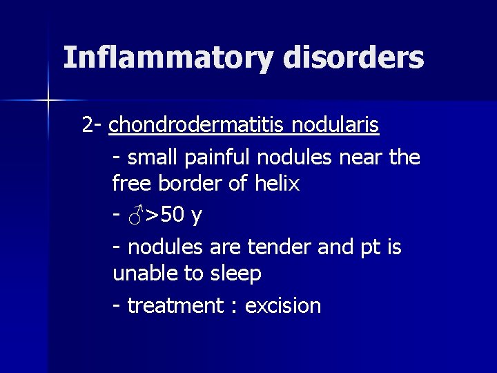 Inflammatory disorders 2 - chondrodermatitis nodularis - small painful nodules near the free border