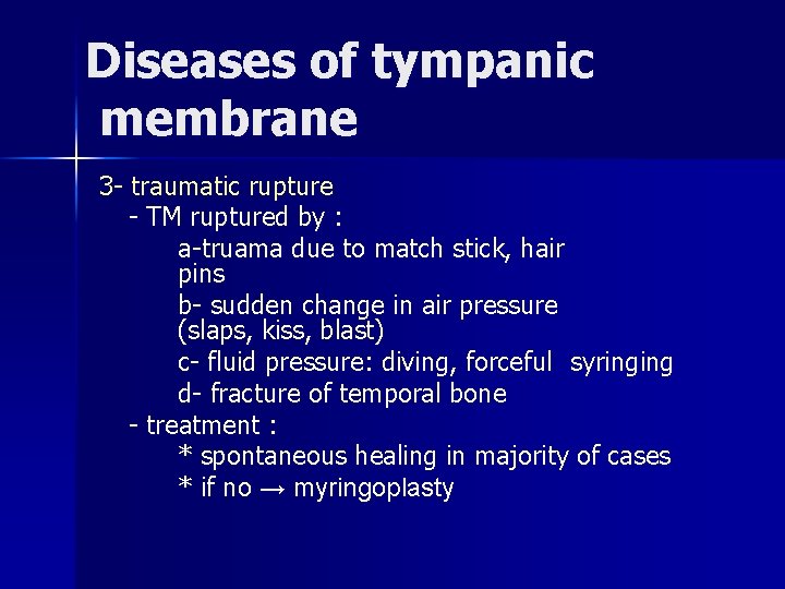 Diseases of tympanic membrane 3 - traumatic rupture - TM ruptured by : a-truama