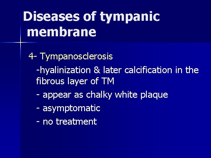 Diseases of tympanic membrane 4 - Tympanosclerosis -hyalinization & later calcification in the fibrous