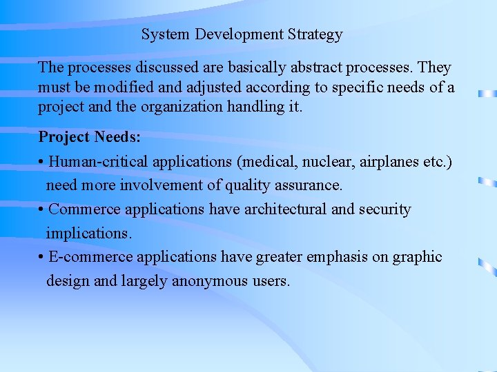 System Development Strategy The processes discussed are basically abstract processes. They must be modified System Development Strategy The processes discussed are basically abstract processes. They must be modified