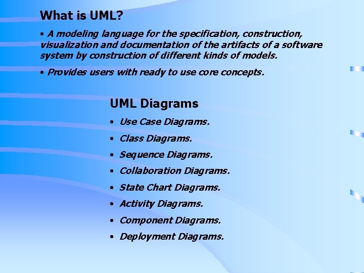 What is UML? • A modeling language for the specification, construction, visualization and documentation What is UML? • A modeling language for the specification, construction, visualization and documentation