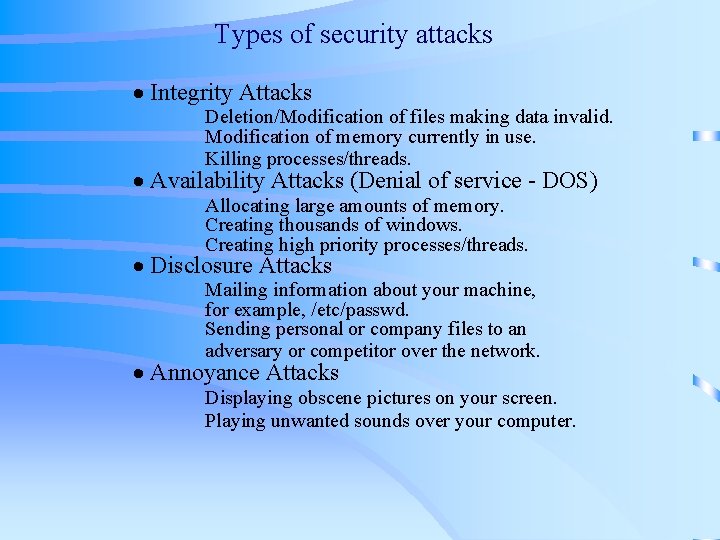 Types of security attacks · Integrity Attacks Deletion/Modification of files making data invalid. Modification Types of security attacks · Integrity Attacks Deletion/Modification of files making data invalid. Modification