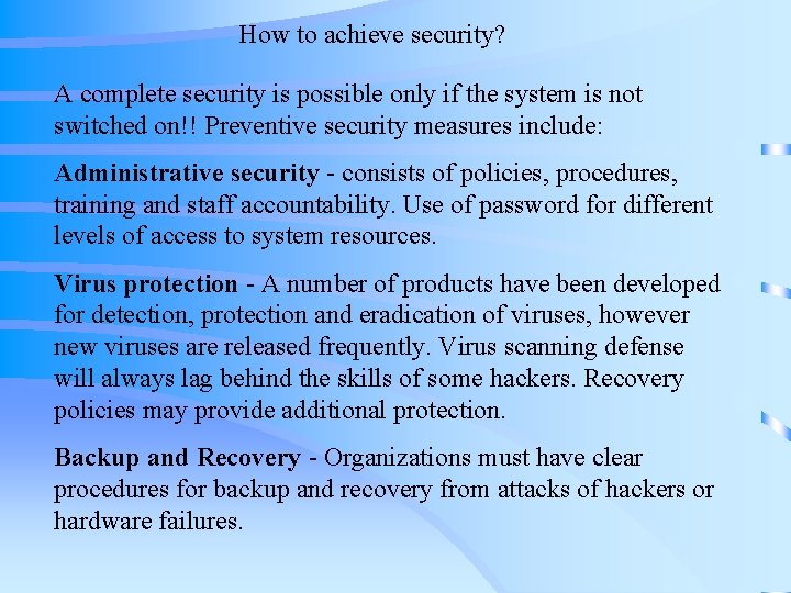 How to achieve security? A complete security is possible only if the system is How to achieve security? A complete security is possible only if the system is