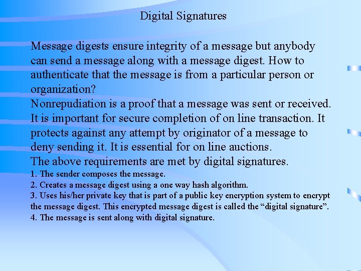 Digital Signatures Message digests ensure integrity of a message but anybody can send a Digital Signatures Message digests ensure integrity of a message but anybody can send a